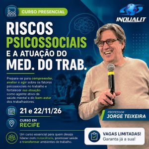 Riscos Psicossociais e a Atuação do Médico do Trabalho - 21 e 22/11/26 - Recife
