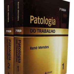 PATOLOGIA DO TRABALHO - 3º Edição (2 volumes) - Autor: René Mendes - Editora Atheneu