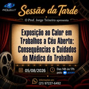 Gravação Sessão da Tarde - Exposição ao Calor em Trabalhos a Céu Aberto: Consequências e Cuidados do Médico do Trabalho - Acesso por 30 dias