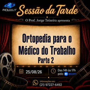 Sessão da Tarde - 25/08/26 - Das 14h às 17h - Zoom - Ortopedia para o Médico do Trabalho 2